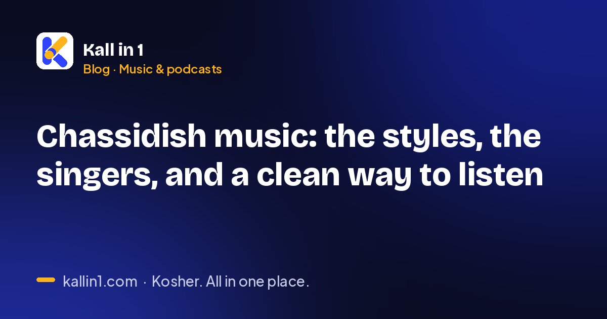Chassidish music: the styles, the singers, and a clean way to listen