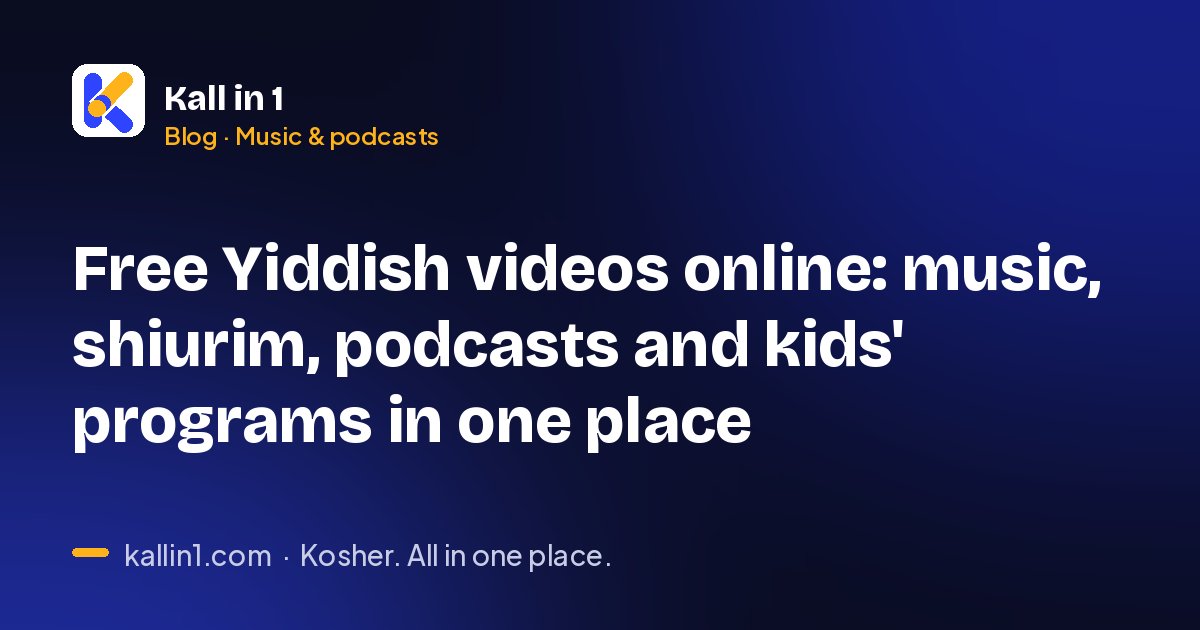 Free Yiddish videos online: music, shiurim, podcasts and kids' programs in one place