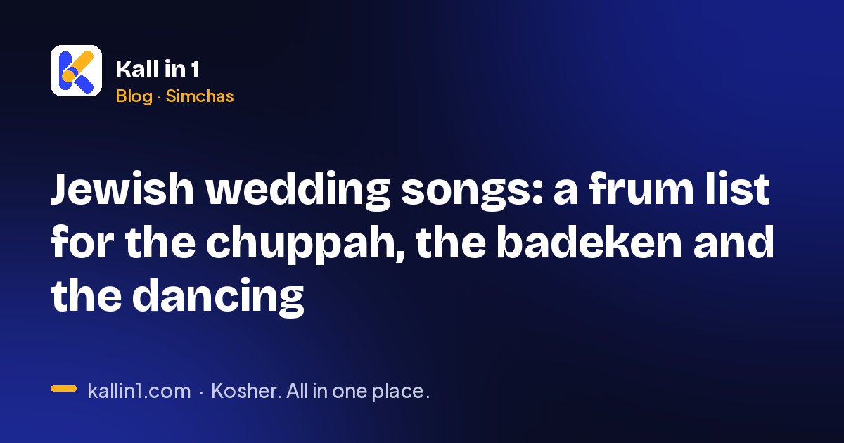 Jewish wedding songs: a frum list for the chuppah, the badeken and the dancing