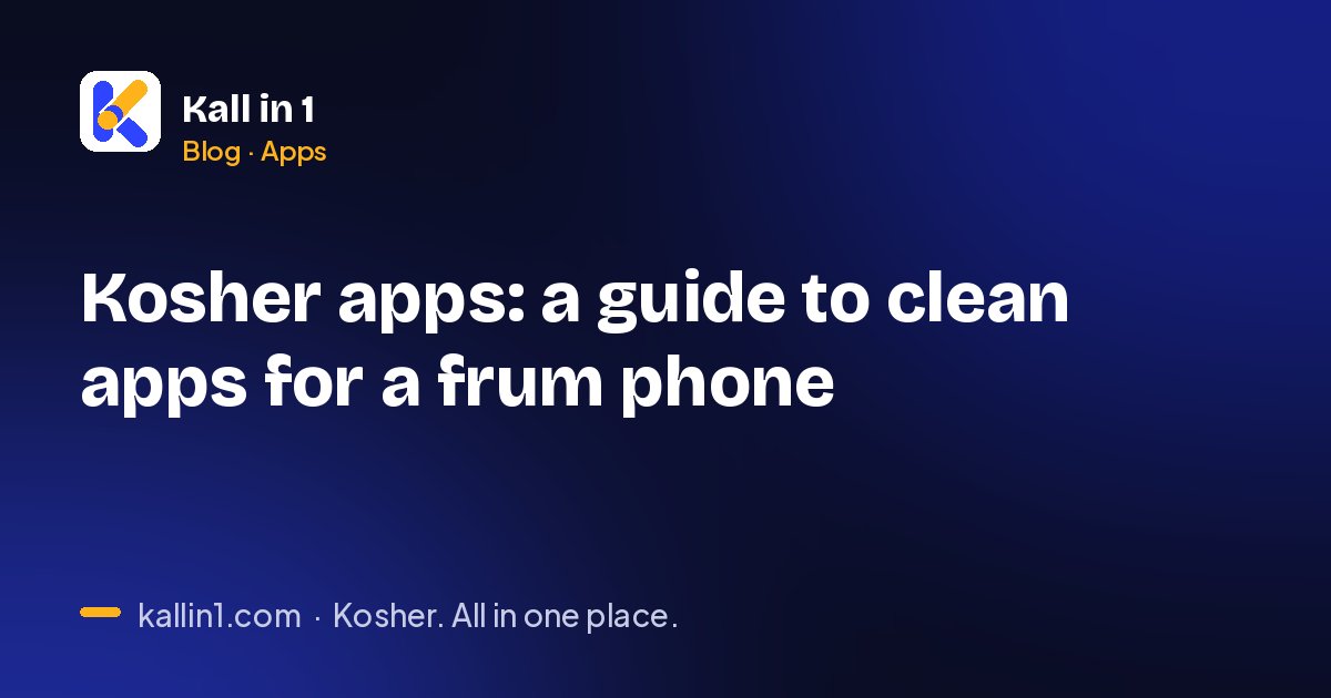 Kosher apps: a guide to clean apps for a frum phone